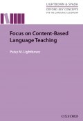 Книга "Focus on Content-Based Language Teaching" (Patsy M. Lightbown, Patsy Lightbown, 2014)