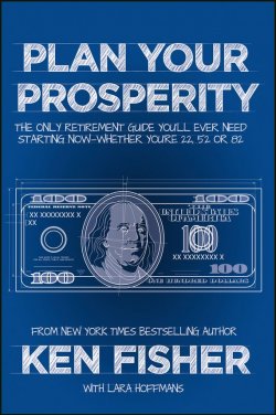 Книга "Plan Your Prosperity. The Only Retirement Guide Youll Ever Need, Starting Now--Whether Youre 22, 52 or 82" – 