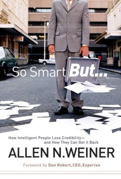 Книга "So Smart But.... How Intelligent People Lose Credibility - and How They Can Get it Back" – 