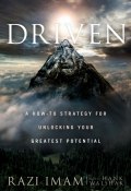 Driven. A How-to Strategy for Unlocking Your Greatest Potential ()