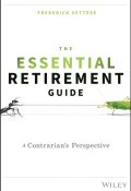 The Essential Retirement Guide. A Contrarians Perspective ()