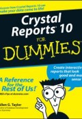 Crystal Reports 10 For Dummies ()