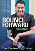 Bounce Forward. How to Transform Crisis into Success ()