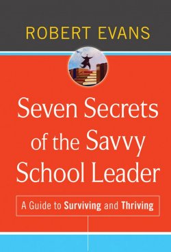 Книга "Seven Secrets of the Savvy School Leader. A Guide to Surviving and Thriving" – 