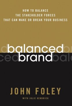 Книга "Balanced Brand. How to Balance the Stakeholder Forces That Can Make Or Break Your Business" – 