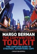 The Copywriters Toolkit. The Complete Guide to Strategic Advertising Copy ()
