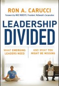 Leadership Divided. What Emerging Leaders Need and What You Might Be Missing ()