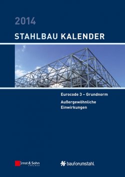 Книга "Stahlbau-Kalender 2014. Eurocode 3 - Grundnorm, Außergewöhnliche Einwirkungen" – 