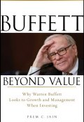 Buffett Beyond Value. Why Warren Buffett Looks to Growth and Management When Investing ()