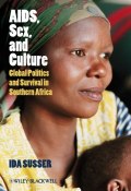 AIDS, Sex, and Culture. Global Politics and Survival in Southern Africa ()