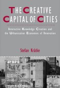 The Creative Capital of Cities. Interactive Knowledge Creation and the Urbanization Economies of Innovation ()