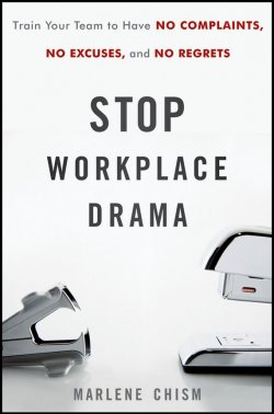 Книга "Stop Workplace Drama. Train Your Team to have No Complaints, No Excuses, and No Regrets" – 