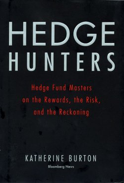 Книга "Hedge Hunters. Hedge Fund Masters on the Rewards, the Risk, and the Reckoning" – 