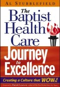 The Baptist Health Care Journey to Excellence. Creating a Culture that WOWs! ()