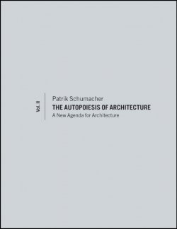 Книга "The Autopoiesis of Architecture, Volume II. A New Agenda for Architecture" – 