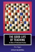 The Good Life of Teaching. An Ethics of Professional Practice ()