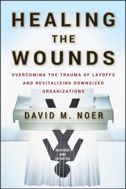 Книга "Healing the Wounds. Overcoming the Trauma of Layoffs and Revitalizing Downsized Organizations" – 