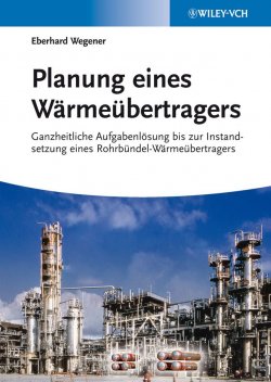 Книга "Planung eines Wärmeübertragers. Ganzheitliche Aufgabenlösung bis zur Instandsetzung eines Rohrbündel-Wärmeübertragers" – 