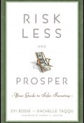 Risk Less and Prosper. Your Guide to Safer Investing ()