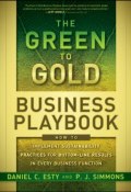 The Green to Gold Business Playbook. How to Implement Sustainability Practices for Bottom-Line Results in Every Business Function ()