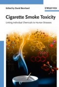 Cigarette Smoke Toxicity. Linking Individual Chemicals to Human Diseases ()