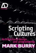 Scripting Cultures. Architectural Design and Programming ()