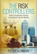 The Risk Controllers. Central Counterparty Clearing in Globalised Financial Markets ()