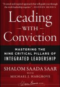 Leading with Conviction. Mastering the Nine Critical Pillars of Integrated Leadership ()