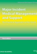 Major Incident Medical Management and Support. The Practical Approach at the Scene ()