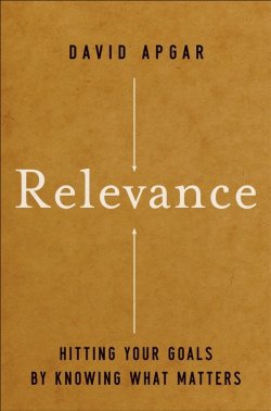 Книга "Relevance. Hitting Your Goals by Knowing What Matters" – 