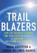 Trailblazers. How Top Business Leaders are Accelerating Results through Inclusion and Diversity ()