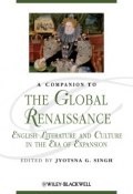 A Companion to the Global Renaissance. English Literature and Culture in the Era of Expansion ()