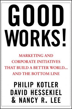 Книга "Good Works!. Marketing and Corporate Initiatives that Build a Better World...and the Bottom Line" – 