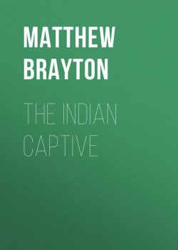 Книга "The Indian Captive" – Matthew Brayton