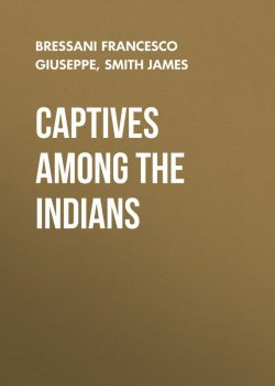 Книга "Captives Among the Indians" – James Smith, Francesco Bressani, Massy Harbison, Mary Rowlandson