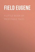 A Little Book of Profitable Tales (Eugene Field)