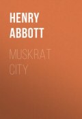 Muskrat City (Henry Abbott)