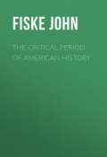 The Critical Period of American History (John Fiske)