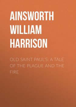 Книга "Old Saint Paul's: A Tale of the Plague and the Fire" – William Ainsworth