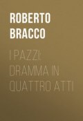 I pazzi: dramma in quattro atti (Roberto Bracco)