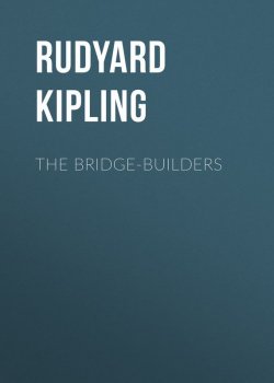 Книга "The Bridge-Builders" – Редьярд Киплинг