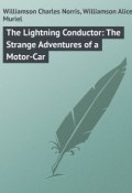 The Lightning Conductor: The Strange Adventures of a Motor-Car (Alice Williamson, Charles Williamson)