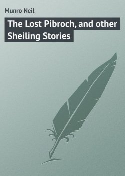 Книга "The Lost Pibroch, and other Sheiling Stories" – Neil Munro