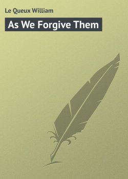 Книга "As We Forgive Them" – William Le Queux