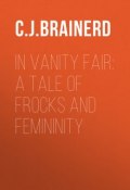 In Vanity Fair: A Tale of Frocks and Femininity (Eleanor Brainerd)