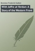 With Joffre at Verdun: A Story of the Western Front (Frederick Brereton)