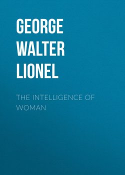 Книга "The Intelligence of Woman" – Walter George