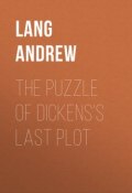 The Puzzle of Dickens's Last Plot (Andrew Lang)