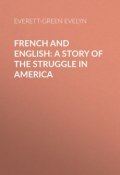 French and English: A Story of the Struggle in America (Evelyn Everett-Green)
