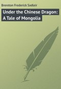 Under the Chinese Dragon: A Tale of Mongolia (Frederick Brereton)
